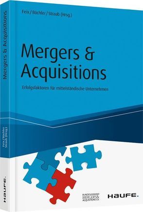 Mergers & Acquisitions von Büchler,  Jan-Philipp, Feix,  Thorsten, Straub,  Thomas