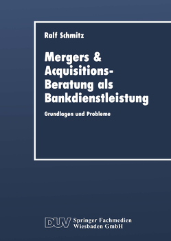 Mergers & Acquisitions-Beratung als Bankdienstleistung von Schmitz,  Ralf