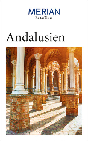 MERIAN Reiseführer Andalusien von Chiquero,  Pablo Santiago, Gónzález Alegría,  Isabel, Wacker,  Nina, Wuhrer,  Dorothea