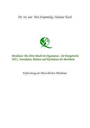 Meridiane : Die dritte Macht im Organismus, die Energetische. Teil 1. Interaktion, Balance und Dysbalance der Meridiane. von Stupnitsky,  Yuri, Tesch,  Tatiana