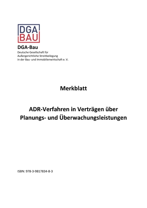 Merkblatt ADR-Verfahren in Verträgen über Planungs- und Überwachungsleistungen von Embser,  Gerhard, Ilgeroth,  Marco, Kalte,  Peter, Luig,  Eva, Mühlbacher,  Andreas, Peine,  Michael, Schneider,  Werner, Senff,  Thomas