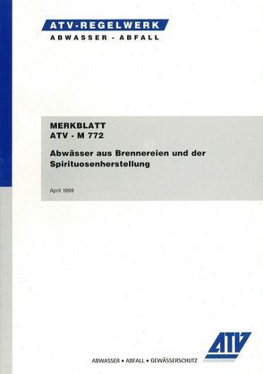 Merkblatt ATV-M 772 Abwässer aus Brennereien und der Spirituosenherstellung von ATV,  Hennef,  Hennef