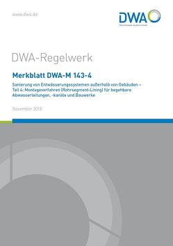 Merkblatt DWA-M 143-4 Sanierung von Entwässerungssystemen außerhalb von Gebäuden – Teil 4: Montageverfahren (Rohrsegment-Lining) für begehbare Abwasserleitungen, -kanäle und Bauwerke