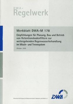 Merkblatt DWA-M 178 Empfehlungen für Planung, Bau und Betrieb von Retentionsbodenfiltern zur weitergehenden Regenwasserbehandlung im Misch- und Trennsystem von Deutsche Vereinigung für Wasserwirtschaft,  Abwasser und Abfall e.V. (DWA)