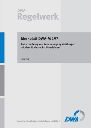 Merkblatt DWA-M 197 Ausschreibung von Kanalreinigungsleistungen mit dem Hochdruckspülverfahren