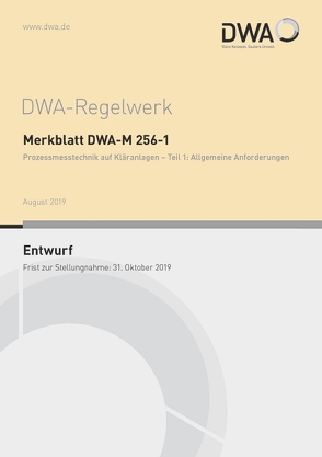 Merkblatt DWA-M 256-1 Prozessmesstechnik auf Kläranlagen – Teil 1: Allgemeine Anforderungen (Entwurf)