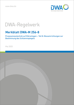 Merkblatt DWA-M 256-8 Prozessmesstechnik auf Kläranlagen – Teil 8: Messeinrichtungen zur Bestimmung des Schlammspiegels