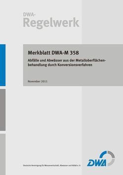 Merkblatt DWA-M 358 Abfälle und Abwässer aus der Metalloberflächenbehandlung durch Konversionsverfahren