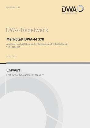 Merkblatt DWA-M 370 Abwässer und Abfälle aus der Reinigung und Entschichtung von Fassaden (Entwurf)