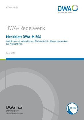 Merkblatt DWA-M 506 Injektionen mit hydraulischen Bindemitteln in Wasserbauwerken aus Massenbeton