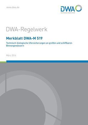 Merkblatt DWA-M 519 Technisch-biologische Ufersicherungen an großen und schiffbaren Binnengewässern