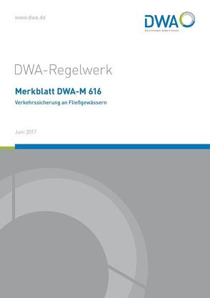 Merkblatt DWA-M 616 Verkehrssicherung an Fließgewässern