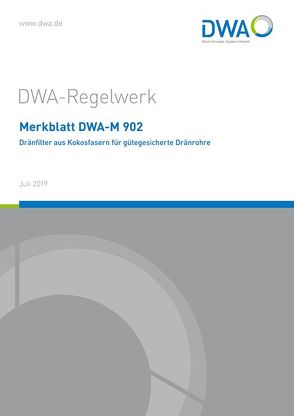 Merkblatt DWA-M 902 Dränfilter aus Kokosfasern für gütegesicherte Dränrohre