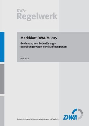 Merkblatt DWA-M 905 Gewinnung von Bodenlösung – Beprobungssysteme und Einflussgrößen