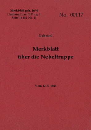 Merkblatt geh. 16/4 Merkblatt über die Nebeltruppe – Geheim von Heise,  Thomas