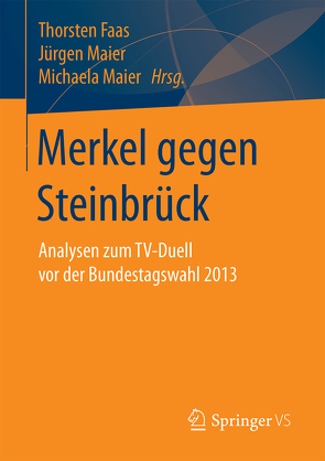 Merkel gegen Steinbrück von Faas,  Thorsten, Maier,  Jürgen, Maier,  Michaela