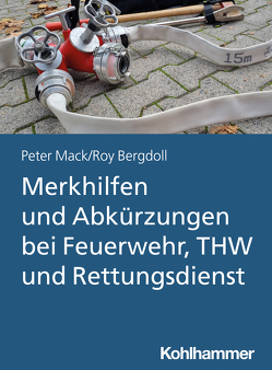 Merkhilfen und Abkürzungen bei Feuerwehr, THW und Rettungsdienst von Bergdoll,  Roy, Mack,  Peter