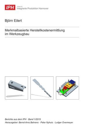 Merkmalbasierte Herstellkostenermittlung im Werkzeugbau von Behrens,  Bernd-Arno, Eilert,  Björn, Nyhuis,  Peter, Overmeyer,  Ludger