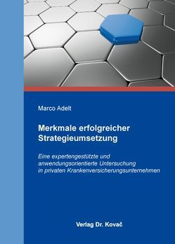 Merkmale erfolgreicher Strategieumsetzung von Adelt,  Marco