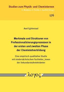 Merkmale und Strukturen von Professionalisierungsprozessen in der ersten und zweiten Phase der Chemielehrerbildung von Eghtessad,  Axel