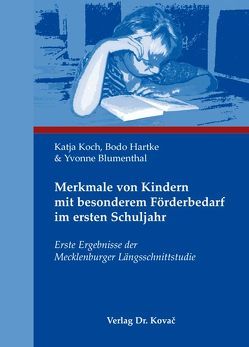 Merkmale von Kindern mit besonderem Förderbedarf im ersten Schuljahr von Blumenthal,  Yvonne, Hartke,  Bodo, Koch,  Katja