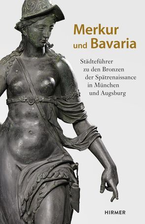 Merkur und Bavaria von Eikelmann,  Renate, Huber,  Markus T.