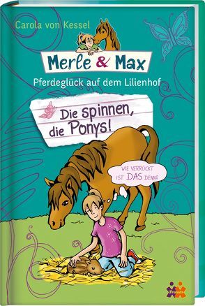 Merle & Max. Die spinnen, die Ponys! von Kessel,  Carola von