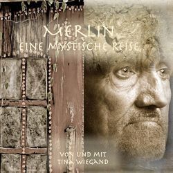 Merlin – eine mystische Reise von Wiegand,  Tina