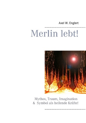 Merlin lebt! von Englert,  Axel W.