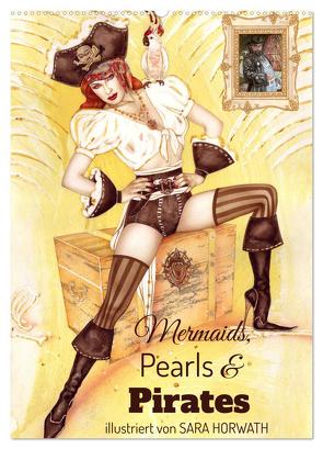 Mermaids, Pearls & Pirates. Sirenen, Perlen und Piraten. Phantasien mit Meeresrauschen (Wandkalender 2024 DIN A2 hoch), CALVENDO Monatskalender von Horwath Burlesque up your wall,  Sara