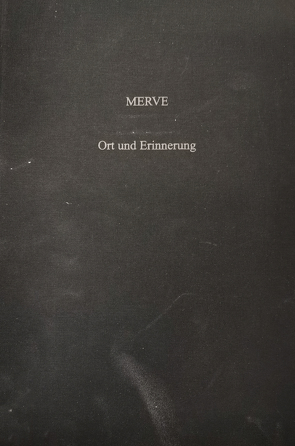 MERVE – Ort und Erinnerung von Angerer,  Martin, Giehl,  Klaus, Museen d. Stadt Regensburg, Peesoa,  Fernando