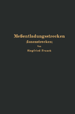 Meßentladungsstrecken (Ionenstrecken) von Franck,  Siegfried