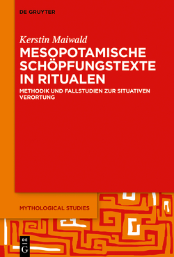 Mesopotamische Schöpfungstexte in Ritualen von Maiwald,  Kerstin