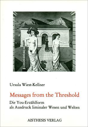 Messages from the Treshold von Wiest-Kellner,  Ursula