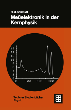 Meßelektronik in der Kernphysik von Schmidt,  Hans Ulrich