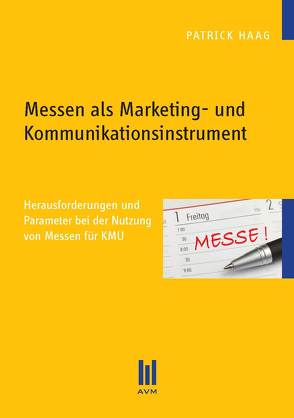 Messen als Marketing- und Kommunikationsinstrument von Haag,  Patrick