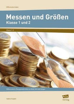 Messen und Größen – Klasse 1 und 2 von Gutjahr,  Sabine