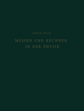 Messen und Rechnen in der Physik von Stille,  Ulrich