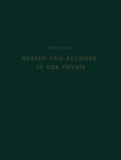 Messen und Rechnen in der Physik von Stille,  Ulrich