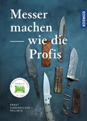 Messer machen wie die Profis von Siebeneicher-Hellwig,  Ernst G