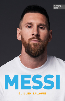 Messi. Die Biografie von Balagué,  Guillem