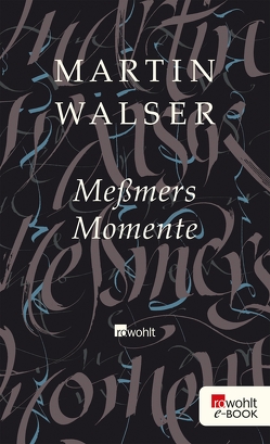 Meßmers Momente von Walser,  Martin