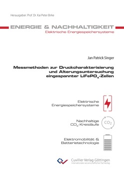 Messmethoden zur Druckcharakterisierung und Alterungsuntersuchung eingespannter LiFePO4-Zellen von Singer,  Jan Patrick