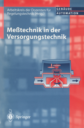 Meßtechnik in der Versorgungstechnik von Arbeitskreis der Dozenten für Regelungstechnik, Fromm,  B., Karbach,  A., Krinniger,  H., Otto,  D., Schiele,  J., Schröter,  R., Striebel,  D., Tiersch,  Wilfried, Wolff,  D.