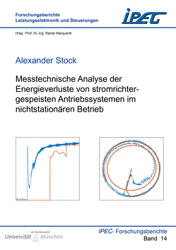 Messtechnische Analyse der Energieverluste von stromrichtergespeisten Antriebssystemen im nichtstationären Betrieb von Stock,  Alexander