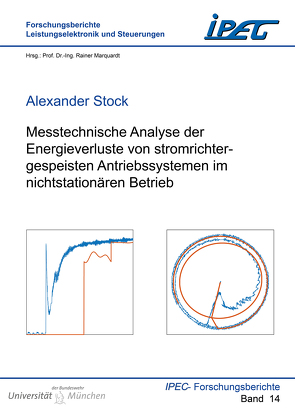 Messtechnische Analyse der Energieverluste von stromrichtergespeisten Antriebssystemen im nichtstationären Betrieb von Stock,  Alexander