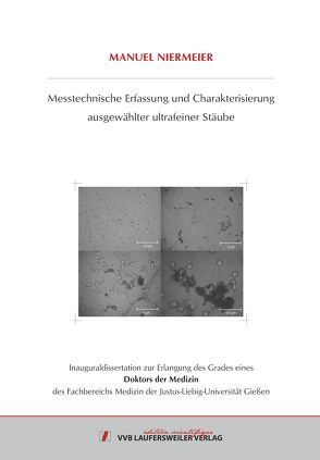 Messtechnische Erfassung und Charakterisierung ausgewählter ultrafeiner Stäube von Niermeier,  Manuel