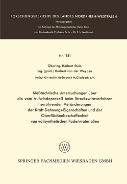 Meßtechnische Untersuchungen über die vom Aufwindeprozeß beim Streckzwirnverfahren herrührenden Veränderungen der Kraft-Dehnungs-Eigenschaften und der Oberflächenbeschaffenheit von vollsynthetischen Fadenmaterialien von Stein,  Herbert