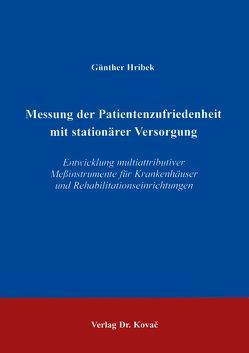 Messung der Patientenzufriedenheit mit stationärer Versorgung von Hribek,  Günther