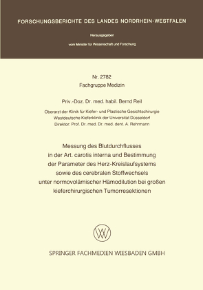 Messung des Blutdurchflusses in der Art. carotis interna und Bestimmung der Parameter des Herz-Kreislaufsystems sowie des cerebralen Stoffwechsels unter normovolämischer Hämodilution bei großen kieferchirurgischen Tumorresektionen von Reil,  Bernd